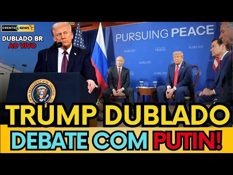 🔴 DISCUSSÃO AO VIVO: TRUMP X PUTIN FAZEM DEBATE QUENTE SOBRE O FIM DO CONFLITO! TRUMP DUBLADO BR