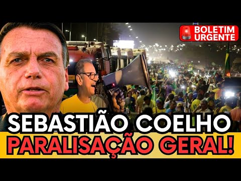 🟥 SEBASTIÃO COELHO FAZ CONVOCAÇÃO DE PARALISAÇÃO GERAL! O BRASIL VAI PARAR!