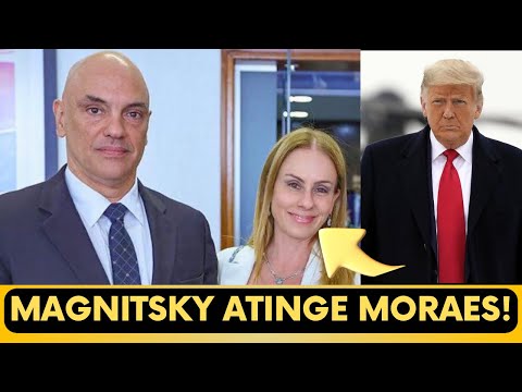 🔴 MAGNITSKY EM MORAES: EUA PUNEM SUA ESPOSA E INSTITUTO!