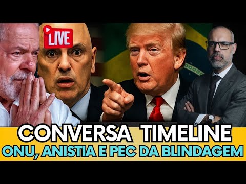 🔴 CONVERSA TIMELINE: ONU, ANISTIA E STF . O JOGO DE PODER EM BRASÍLIA! ASSISTA AO VIVO!