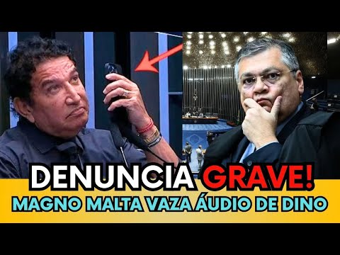 🚨 AO VIVO:DENÚNCIA GRAVE! SENADOR MAGNO MALTA VAZA AUDIO DE FLAVIO DINO E EXPÕE GRAVE DENÚNCIA -VEJA