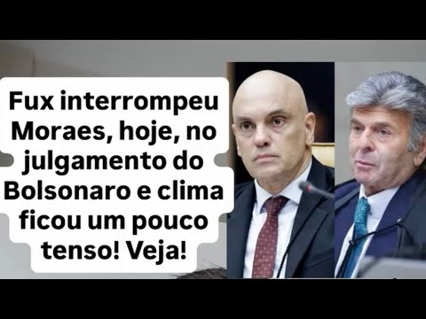 🛑 URGENTE: “MINISTRO FUX ACABA DE DIVERGIR DE MORAES!” - CLIMA DE TENSÃO NO JULGAMENTO DE BOLONSARO
