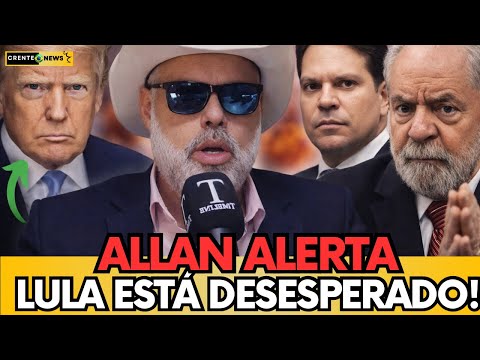 🚨 ALLAN DOS SANTOS REVELA LULA DESESPERADO COM TRUMP E ELEIÇÕES