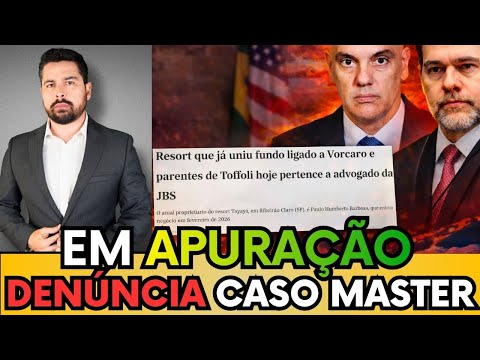 🚨 DENÚNCIA GRAVE! SUSPEITAS APONTAM FARSA ENVOLVENDO BANCO MASTER E O ENTORNO DE TOFFOLI E MORAES