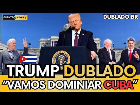 🔴 TRUMP FAZ PRONUCIAMENTO URGENTE:"VAMOS ASSUMIR CUBA IMEDIATAMENTE"- DUBLADO BR