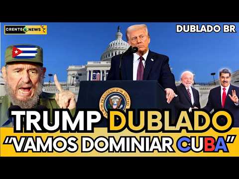 🔴 URGENTE: TRUMP DIZ QUE VAI ASSUMIR CUBA IMEDIATAMENTE! - ASSISTA DUBLADO BR