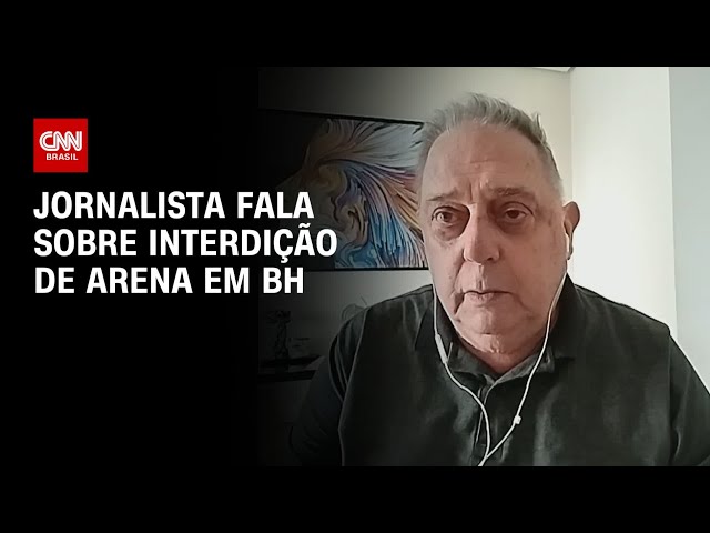 Jornalista fala sobre interdição de arena em BH | LIVE CNN