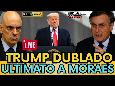 🚨 TRUMP FAZ ALERTA: SANÇÕES A MORAES O FIM DO TIRANIA NO BRASIL? - TRUMP DUBLADO BR #bolsonaro