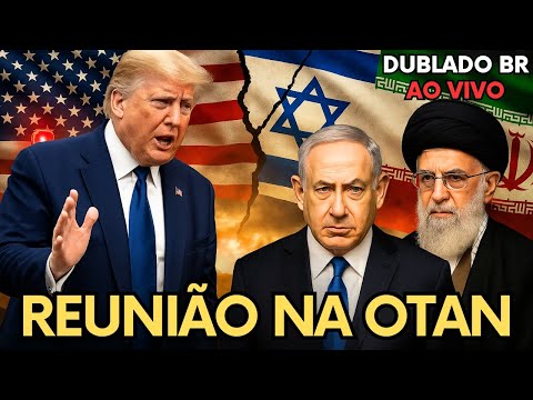 🚨 TRUMP FAZ REUNIÃO DE EMERGÊNCIA NA OTAN E DIZ QUE O CESSAR FOGO VAI ACONTENCER!- TRUMP DUBLADO BR