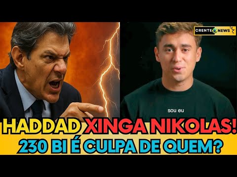 🚨 HADDAD CHAMA NIKOLAS DE "MOLEQUE" E FOGE! 🔥 R$230 BI DE DÉFICIT É CULPA DE QUEM?!