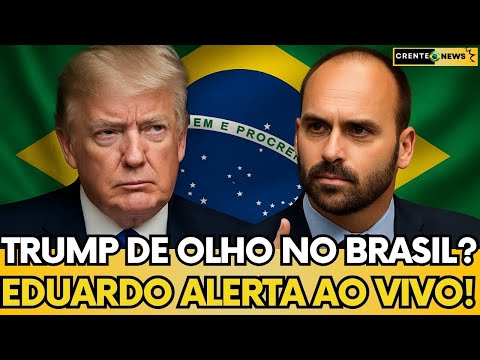 TRUMP DE OLHO NO BRASIL! 🇺🇸 EDUARDO BOLSONARO FAZ ALERTA SÉRIO!